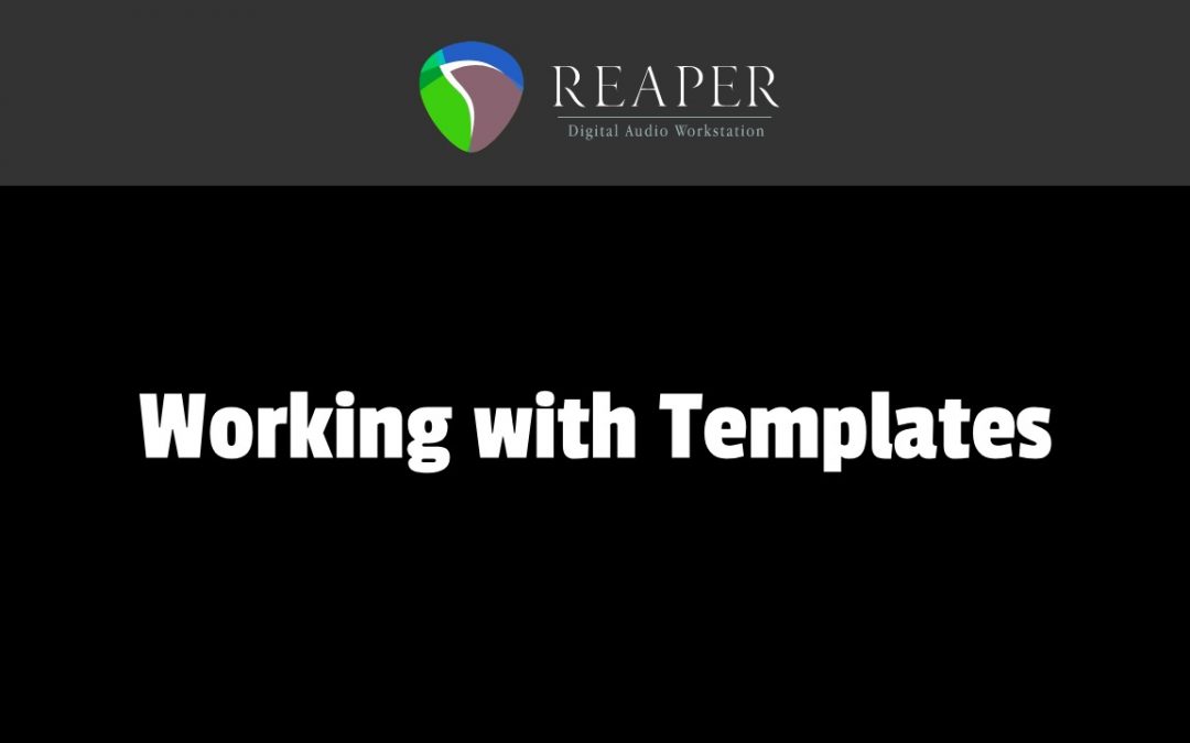 Working with templates in Reaper